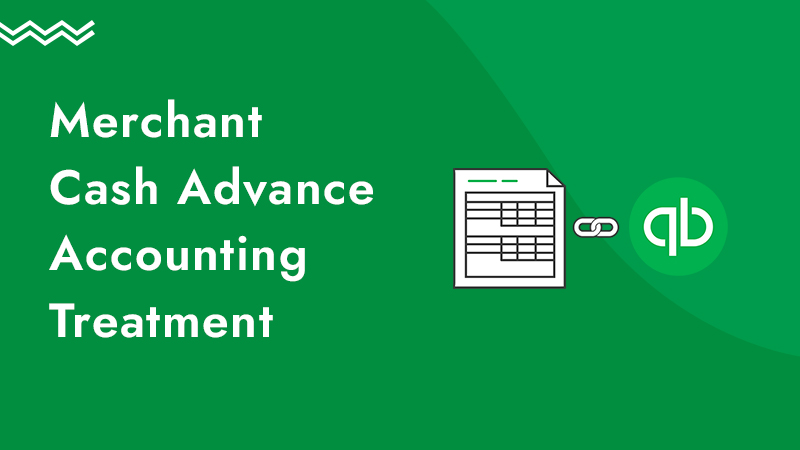 Green background with an illustration of a document, along with the words merchant cash advance accounting treatment