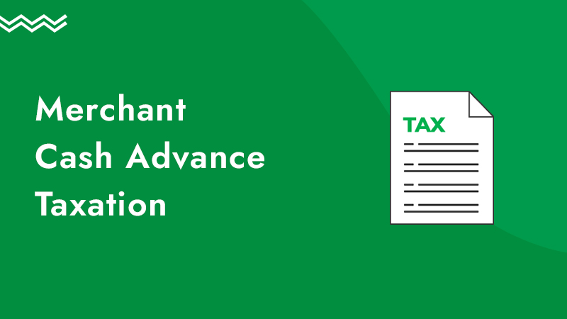 Green background with an illustration of a tax document, along with the words merchant cash advance taxation