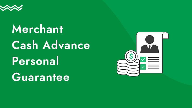 Green background with an illustration of coins and document, along with the words merchant cash advance personal guarantee
