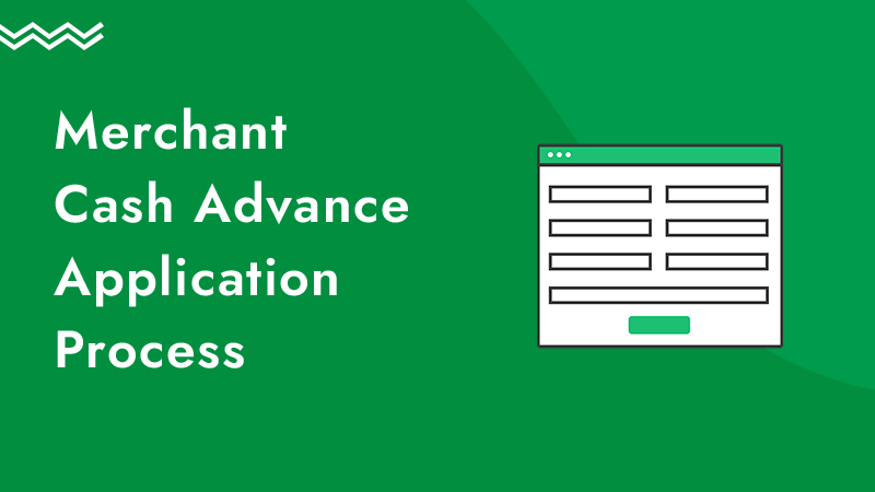 Green background with an illustration of a form, along with the words merchant cash advance application process